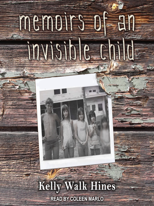 Title details for Memoirs of an Invisible Child by Kelly Walk Hines - Wait list